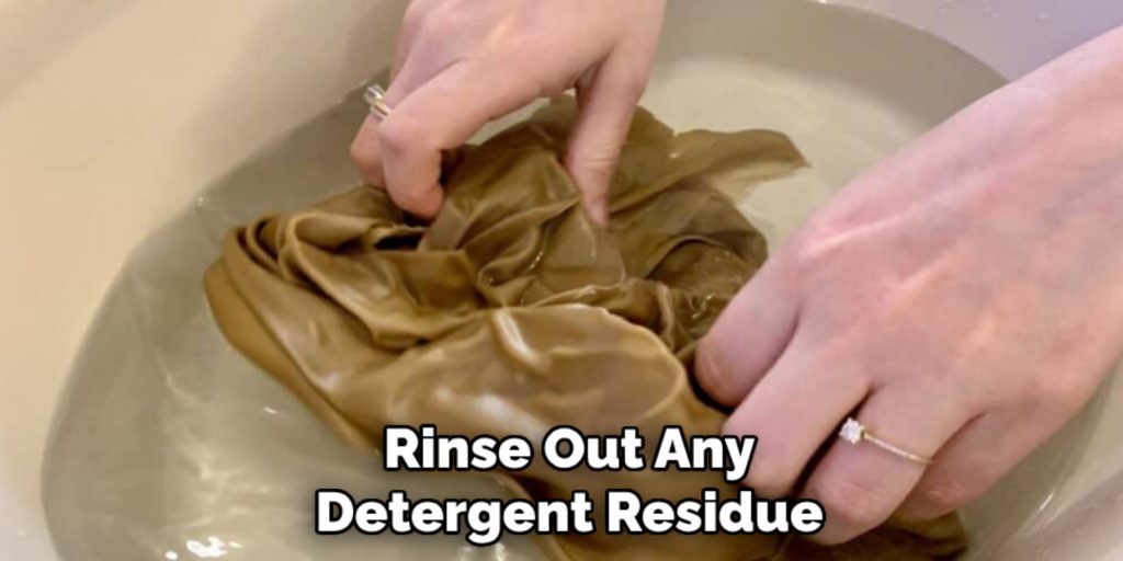 Rinse Out Any
Detergent Residue