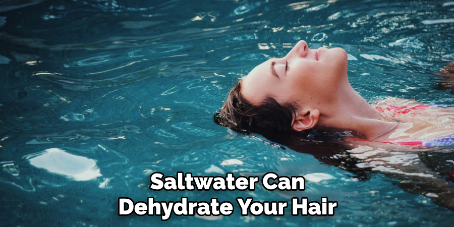 Saltwater Can
Dehydrate Your Hair