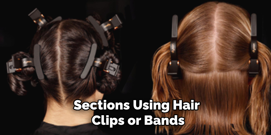 Sections Using Hair
 Clips or Bands