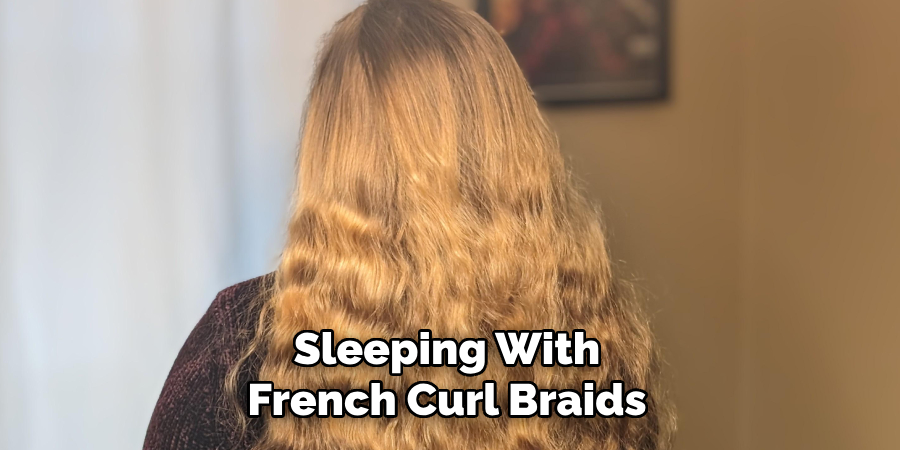 Sleeping With
French Curl Braids