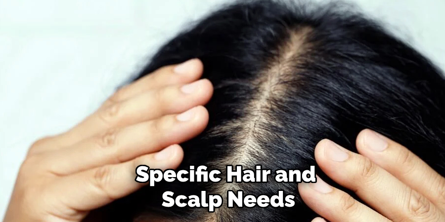 Specific Hair and
Scalp Needs