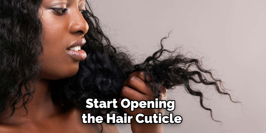 Start Opening
the Hair Cuticle