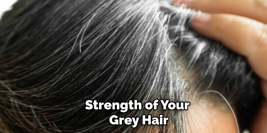 Strength of Your
 Grey Hair