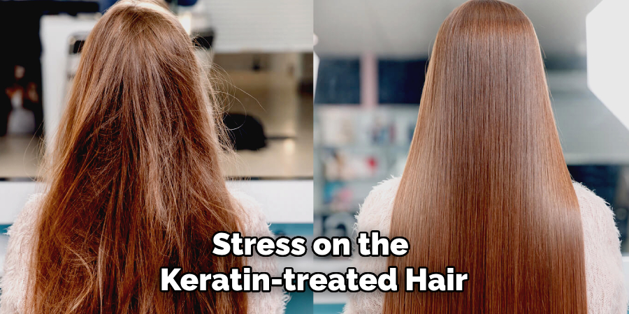Stress on the
Keratin-treated Hair