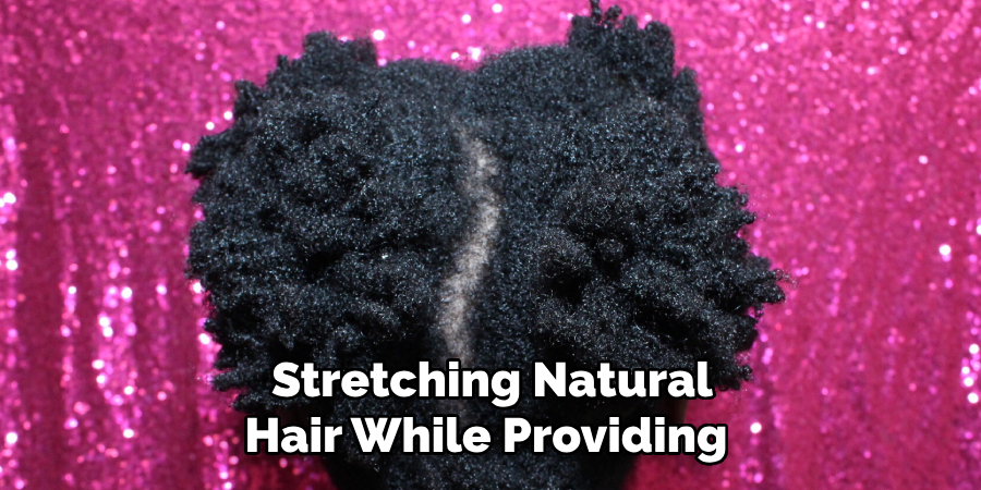  Stretching Natural 
Hair While Providing 