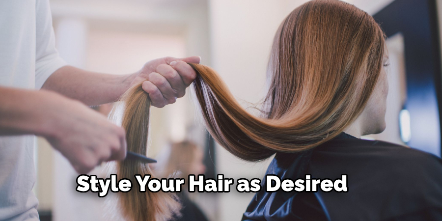 Style Your Hair as Desired