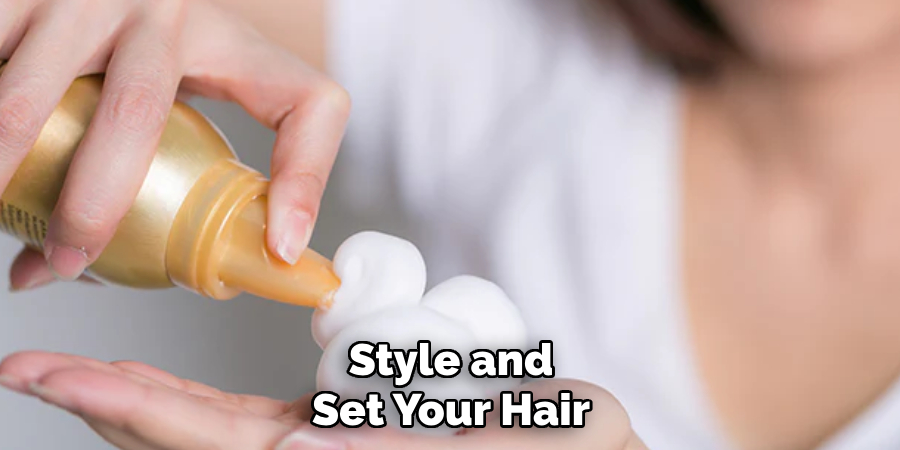Style and
Set Your Hair
