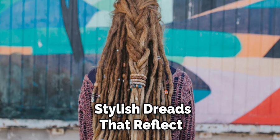 Stylish Dreads
That Reflect