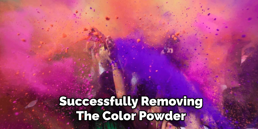 Successfully Removing
The Color Powder
