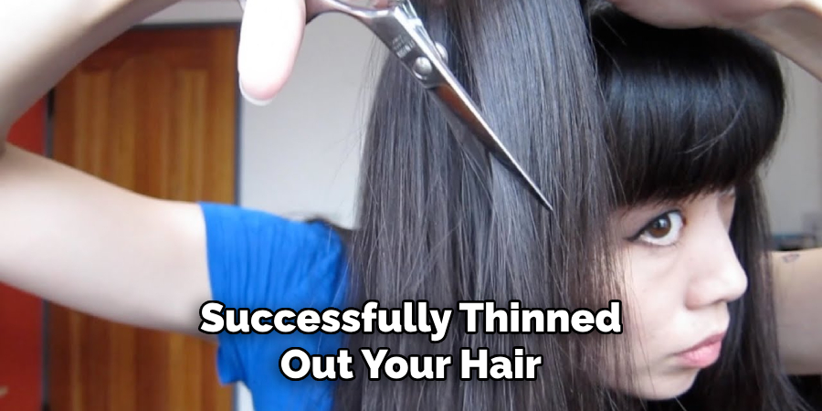Successfully Thinned
Out Your Hair