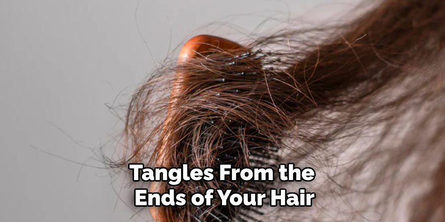 Tangles From the
Ends of Your Hair