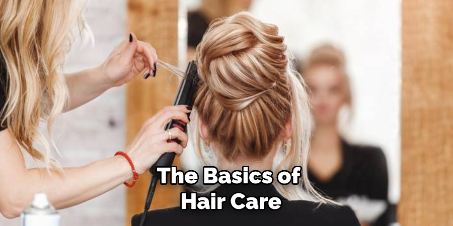 The Basics of
Hair Care