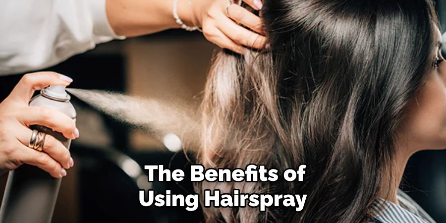The Benefits of
Using Hairspray