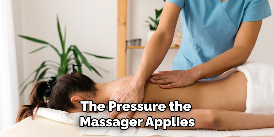 The Pressure the 
Massager Applies