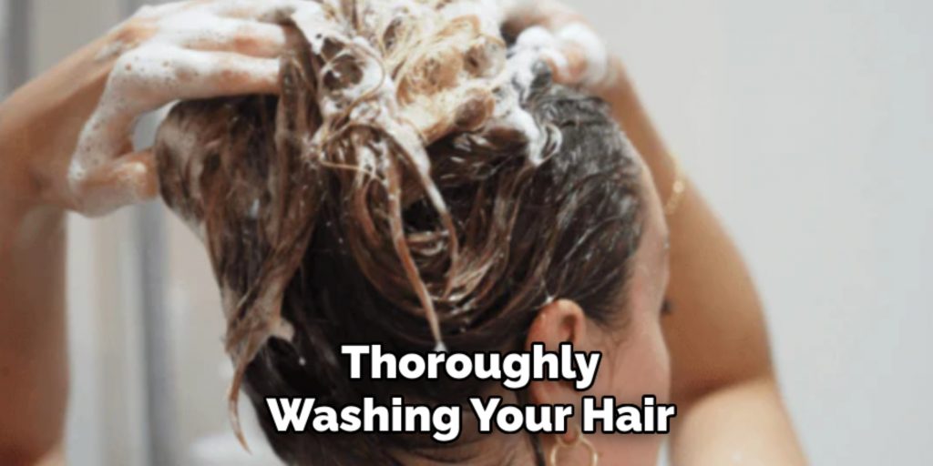 Thoroughly
Washing Your Hair