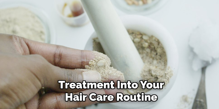 Treatment Into Your
Hair Care Routine