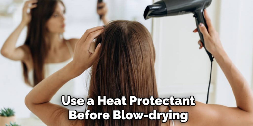 Use a Heat Protectant
Before Blow-drying