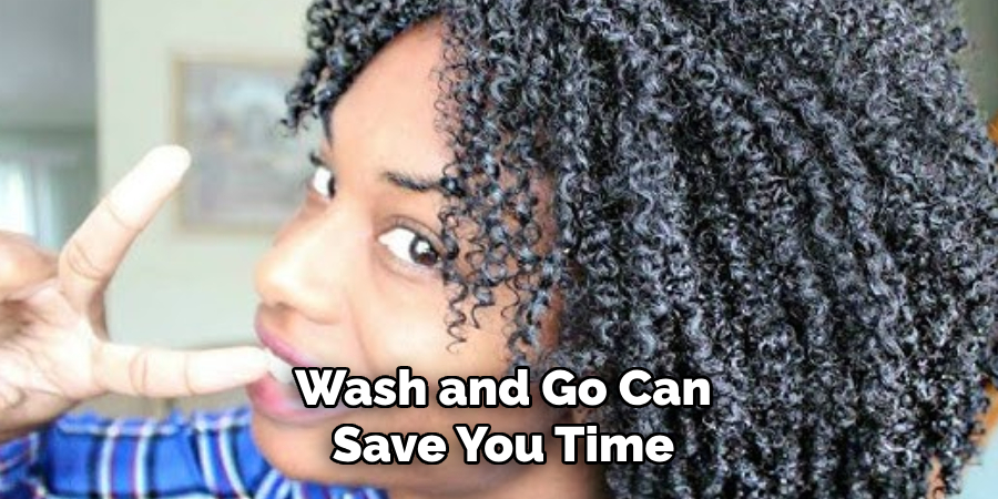 Wash and Go Can
Save You Time