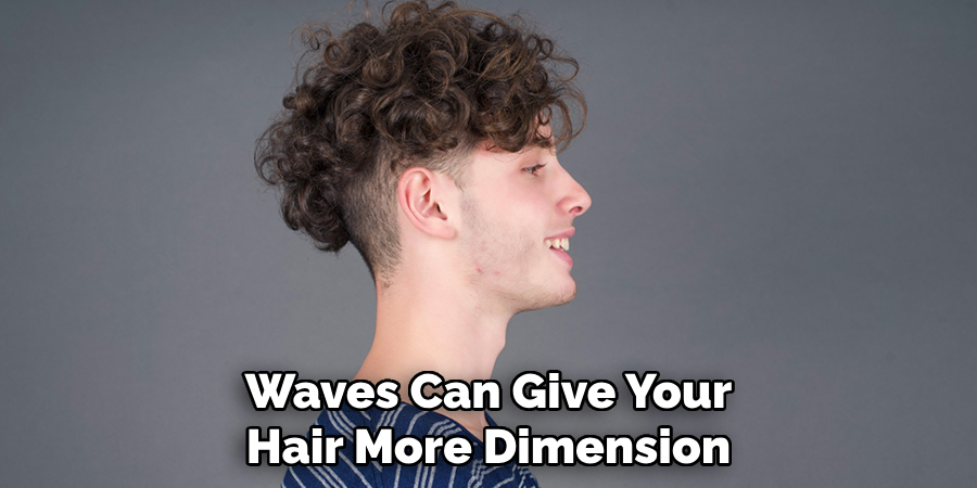 Waves Can Give Your
Hair More Dimension