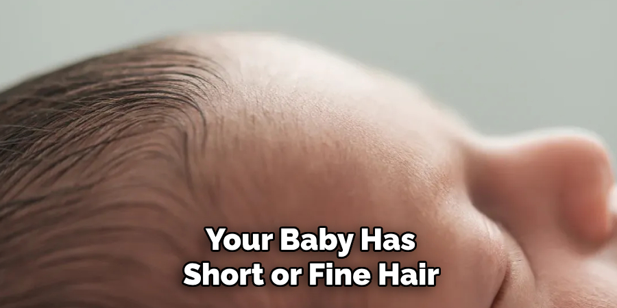  Your Baby Has 
Short or Fine Hair