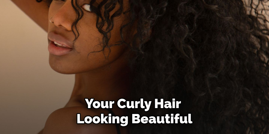 Your Curly Hair
 Looking Beautiful