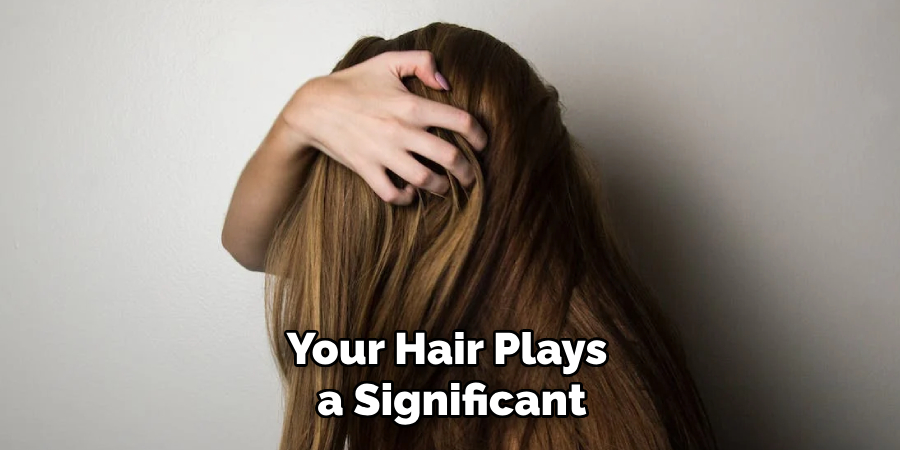 Your Hair Plays
a Significant