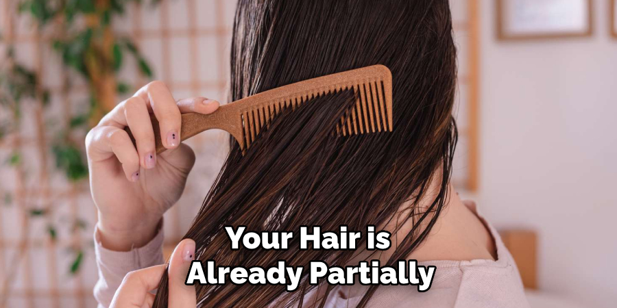 Your Hair is
 Already Partially