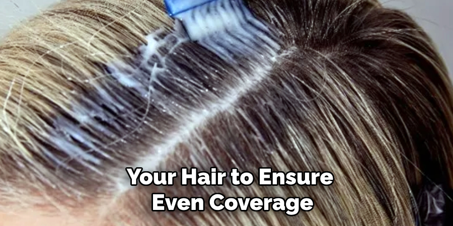your hair to ensure even coverage