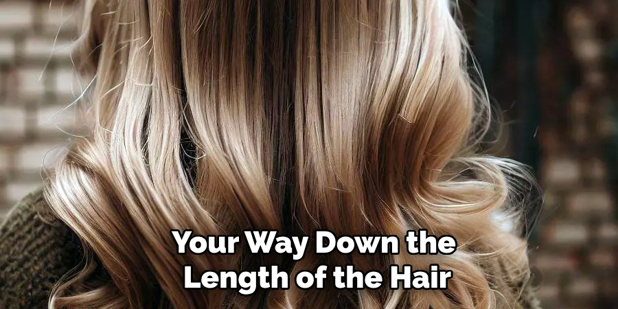 Your Way Down the
Length of the Hair