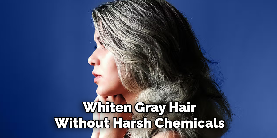 Whiten Gray Hair
Without Harsh Chemicals