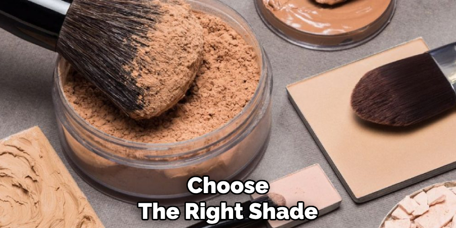 Choose
The Right Shade