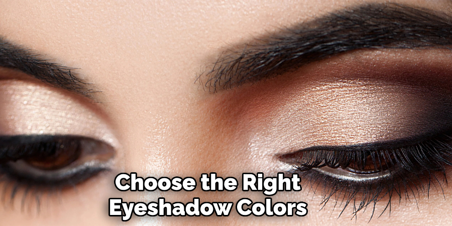 Choose the Right 
Eyeshadow Colors  