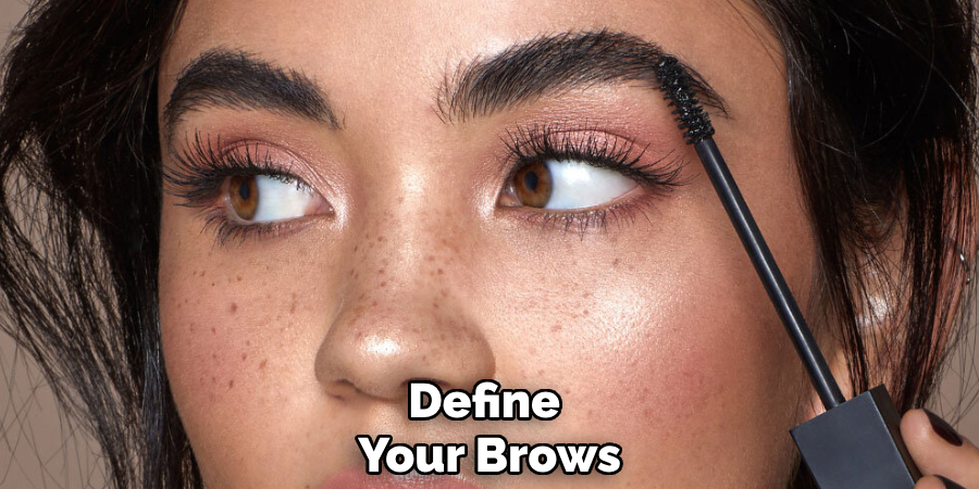 Define
Your Brows