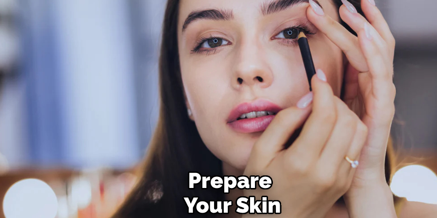 Prepare Your Skin