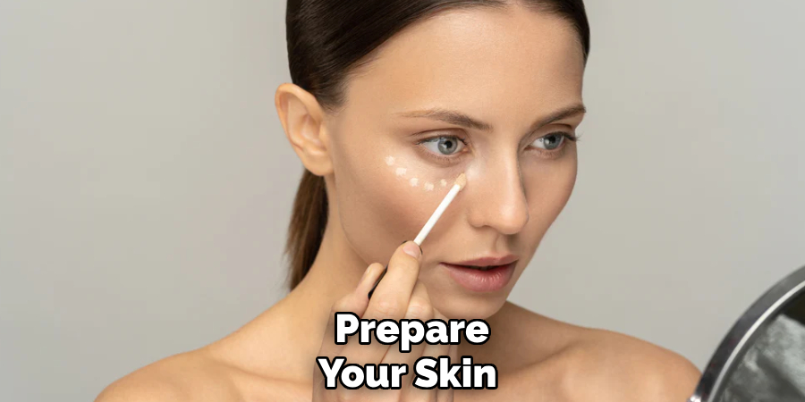 Prepare Your Skin