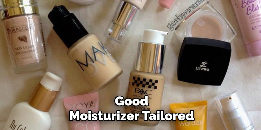 Good
Moisturizer Tailored