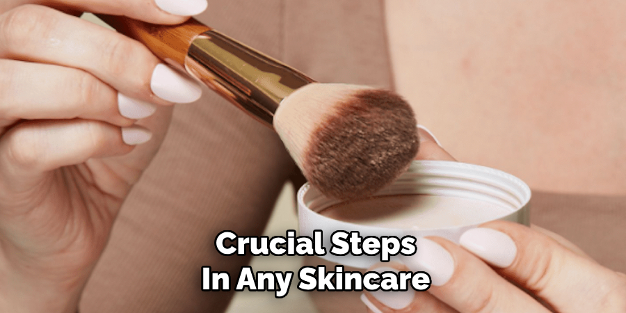 Crucial Steps
In Any Skincare