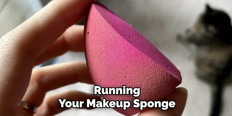 Running
Your Makeup Sponge