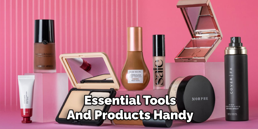 Essential Tools
And Products Handy 