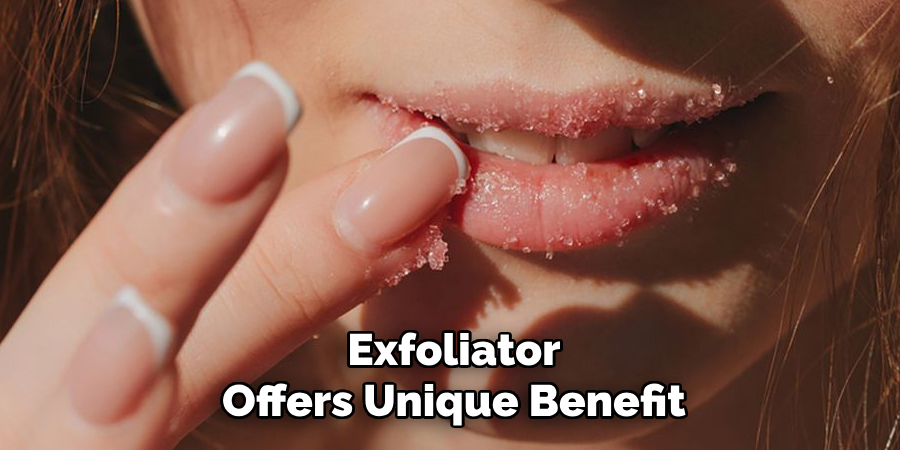 Exfoliator
Offers Unique Benefit  
