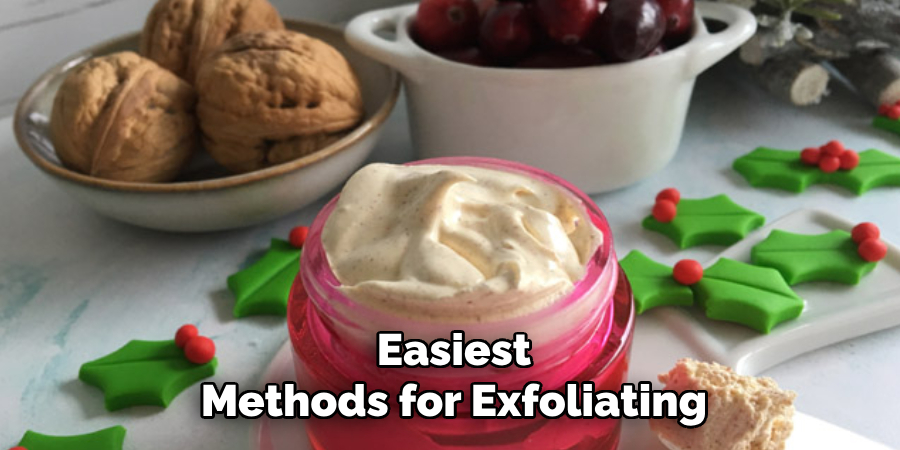 Easiest
Methods for Exfoliating 