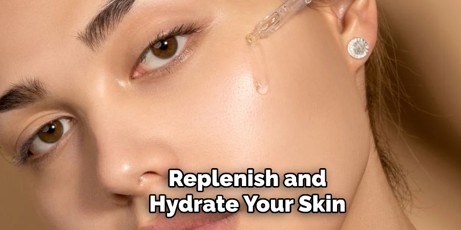 replenish and hydrate your skin