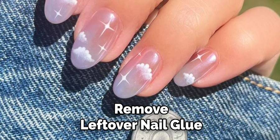 remove leftover nail glue