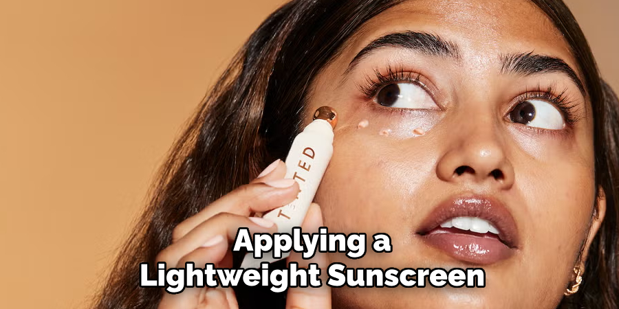 Applying a
Lightweight Sunscreen