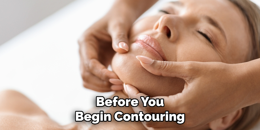 Before You
Begin Contouring  