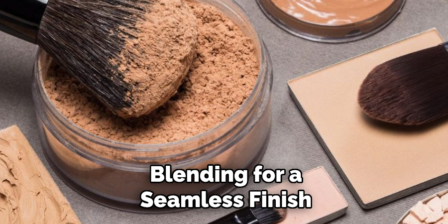 Blending for a
Seamless Finish
