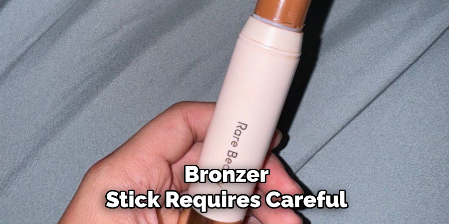 Bronzer
Stick Requires Careful
