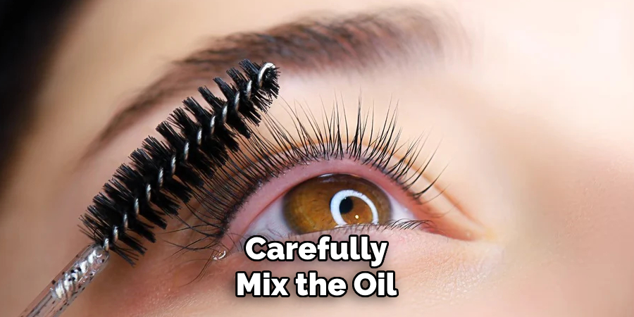 Carefully
Mix the Oil