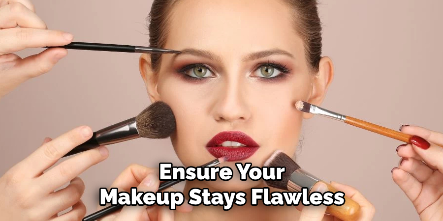 Ensure Your
Makeup Stays Flawless