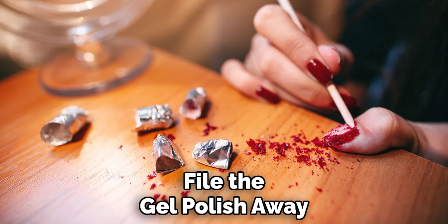 File the 
Gel Polish Away